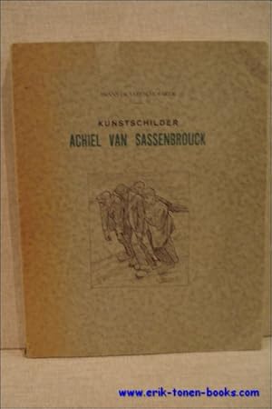 Seller image for KUNSTSCHILDER ACHIEL VAN SASSENBROUCK, for sale by BOOKSELLER  -  ERIK TONEN  BOOKS