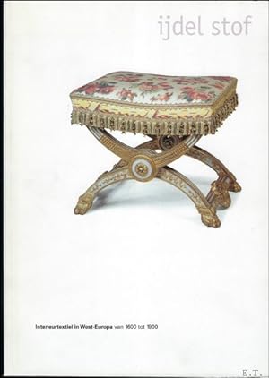 Immagine del venditore per IJdel stof : interieurtextiel in West-Europa van 1600-1900 venduto da BOOKSELLER  -  ERIK TONEN  BOOKS