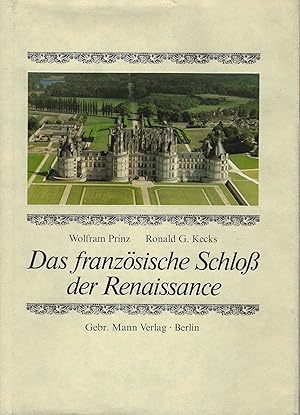 Seller image for Das franzsische Schloss der Renaissance: Form und Bedeutung der Architektur, ihre geschichtlichen und gesellschaftlichen Grundlagen. Mit Beitrgen von Uwe Albrecht und einem Beitrag von Jean Guillaume for sale by montanbuch