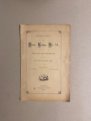 HISTORY of PARIS LODGE, No. 94, of Free and Accepted Masons, Situated at South Paris, Maine