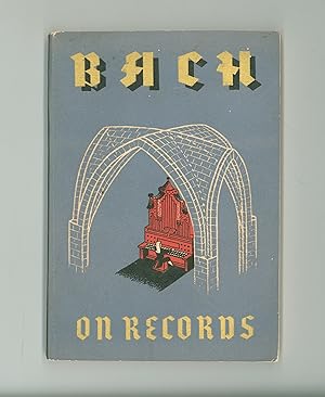 Bach on Records (78 rpm Records only), by George Marek, Foreword by Leopold Stokowski, Fugues, To...