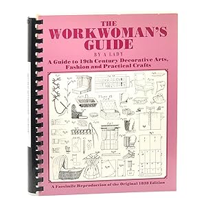 Immagine del venditore per Workwoman's Guide by a Lady ; A Guide to 19th Century Decorative Arts, Fashion and Practical Crafts venduto da Black's Fine Books & Manuscripts