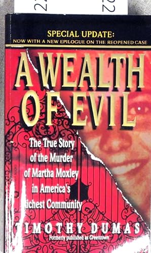 Seller image for A Wealth of Evil: The True Story of the Murder of Martha Moxley in America's Richest Community for sale by Drew