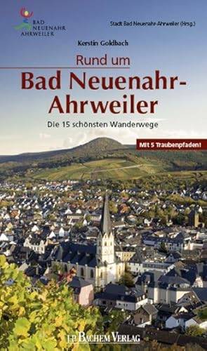 Bild des Verkufers fr Rund um Bad Neuenahr-Ahrweiler : Die 15 schnsten Wanderwege zum Verkauf von Smartbuy