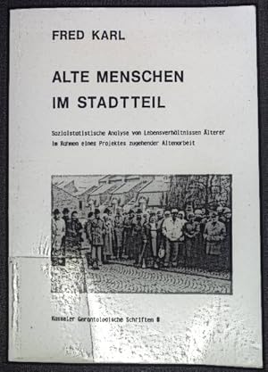 Bild des Verkufers fr Alte Menschen im Stadtteil. Sozialstatistische Analyse von Lebensverhltnissen lterer im Rahmen eines Projekts zugehender Altenarbeit. Kasseler Gerontologische Schriften 8 zum Verkauf von books4less (Versandantiquariat Petra Gros GmbH & Co. KG)