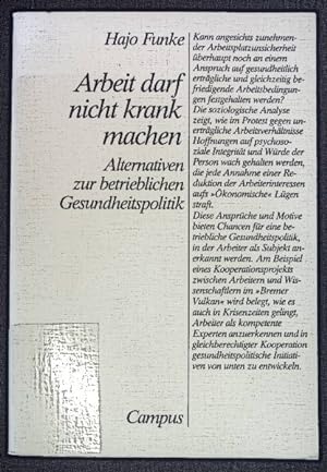 Seller image for Arbeit darf nicht krank machen : Alternativen zur betrieblichen Gesundheitspolitik. for sale by books4less (Versandantiquariat Petra Gros GmbH & Co. KG)