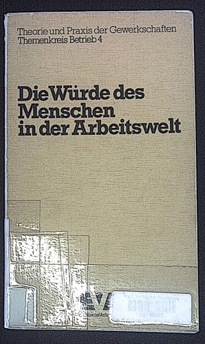 Seller image for Die Wrde des Menschen in der Arbeitswelt. Theorie und Praxis der Gewerkschaften ; 4 for sale by books4less (Versandantiquariat Petra Gros GmbH & Co. KG)