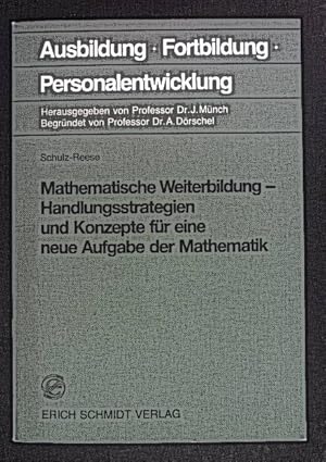 Imagen del vendedor de Mathematische Weiterbildung : Handlungsstrategien und Konzepte fr eine neue Aufgabe der Mathematik. Ausbildung, Fortbildung, Personalentwicklung ; Bd. 32 a la venta por books4less (Versandantiquariat Petra Gros GmbH & Co. KG)