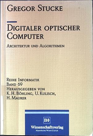 Bild des Verkufers fr Digitaler optischer Computer : Architektur und Algorithmen. Reihe Informatik ; Bd. 69 zum Verkauf von books4less (Versandantiquariat Petra Gros GmbH & Co. KG)