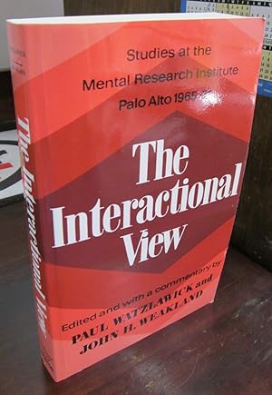 Bild des Verkufers fr The Interactional View: Studies at the Mental Research Institute Palo Alto, 1965-74 zum Verkauf von Atlantic Bookshop