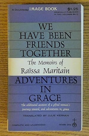 We Have Been Friends Together; Adventures in Grace; Memoirs of Raissa Maritain
