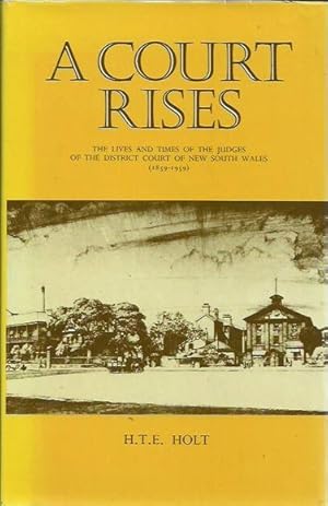 A Court Rises: The Lives and Times of the Judges of the District Court in New South Wales (1859-1...