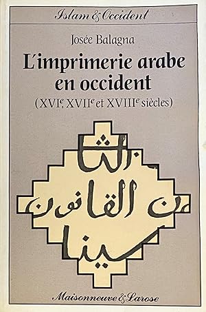 Immagine del venditore per L'Imprimerie Arabe en Occident XVIe, XVIIe et XVIIIe Siecles. venduto da FOLIOS LIMITED