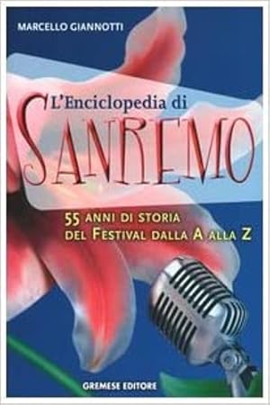 Bild des Verkufers fr L'enciclopedia di Sanremo. 55 anni di storia del Festival dalla A alla Z. zum Verkauf von FIRENZELIBRI SRL
