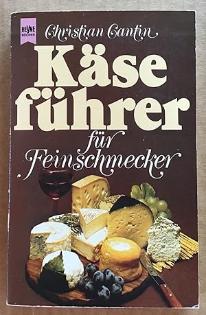 Käseführer für Feinschmecker : Alle wichtigen Käsesorten in einme umfassenden Übersicht, ihre Cha...