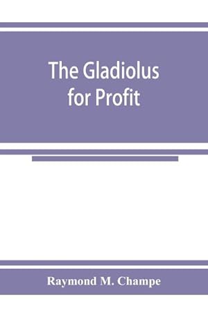 Seller image for The gladiolus for profit for sale by Smartbuy