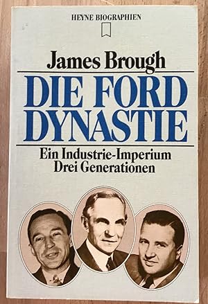 Die Ford-Dynastie : Ein Industrie-Imperium, 3 Generationen.