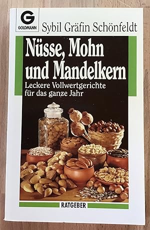 Nüsse, Mohn und Mandelkern : Leckere Vollwertgerichte für das ganze Jahr.