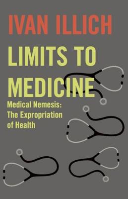 Seller image for Limits to Medicine: Medical Nemesis: The Expropriation of Health (Paperback or Softback) for sale by BargainBookStores