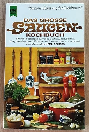 Das grosse Saucen-Kochbuch : Erprobte Rezepte für über 350 Saucen, Fonds, Mayonnaisen und Farcen,...