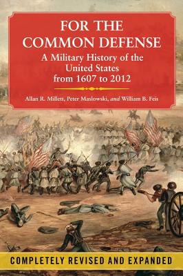 Bild des Verkufers fr For the Common Defense: A Military History of the United States from 1607 to 2012 (Paperback or Softback) zum Verkauf von BargainBookStores