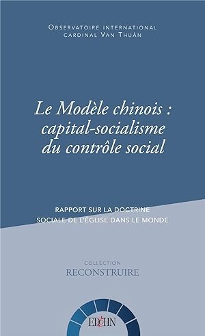le modèle chinois : capital-socialisme du contrôle social, rapport sur la doctrine sociale de l é...