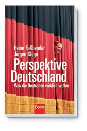 Perspektive Deutschland: Was die Deutschen wirklich wollen