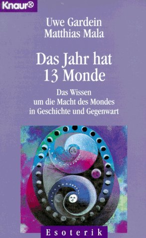 Seller image for Das Jahr hat 13 Monde: Das Wissen um die Macht des Mondes in Geschichte und Gegenwart (Knaur Taschenbcher. Esoterik) for sale by Modernes Antiquariat an der Kyll