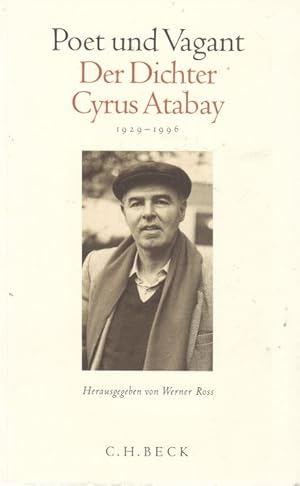 Poet und Vagant. Der Dichter Cyrus Atabay 1929 - 1996.