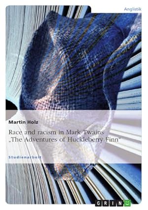 Bild des Verkufers fr Race and racism in Mark Twains "The Adventures of Huckleberry Finn" zum Verkauf von AHA-BUCH GmbH