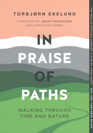 Image du vendeur pour In Praise of Paths : Walking Through Time and Nature mis en vente par GreatBookPricesUK