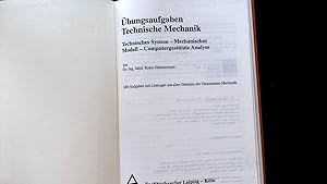 Bild des Verkufers fr bungsaufgaben technische mechanik. Technisches System - Mechanisches Modell - Computergesttzte Analyse. zum Verkauf von Antiquariat Bookfarm