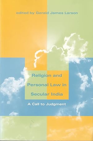 Religion and Personal Law in Secular India. A Call to Judgment.
