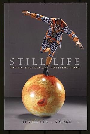 Bild des Verkufers fr Still Life: Hopes, Desires, and Satisfactions zum Verkauf von Between the Covers-Rare Books, Inc. ABAA