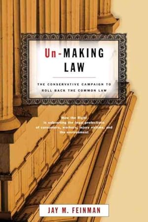 Bild des Verkufers fr Un-Making Law : The Conservative Campaign to Roll Back the Common Law zum Verkauf von GreatBookPrices