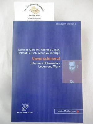 Image du vendeur pour Unverschmerzt : Johannes Bobrowski - Leben und Werk. / Colloquia Baltica ; 2 mis en vente par Chiemgauer Internet Antiquariat GbR