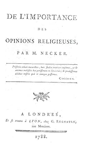 De l'importance des opinions religieuses.A Londres, et se trouve a Lyon, chez G. Regnault, 1788.