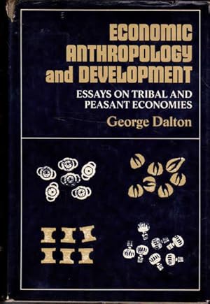 Economic Anthropology and Development: Essays on Tribal and Peasant Economies