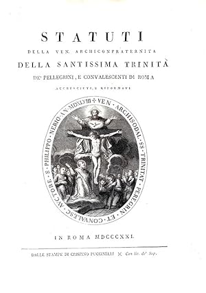 Statuti della ven. archiconfraternita della Santissima Trinità de' Pellegrini, e convalescenti di...