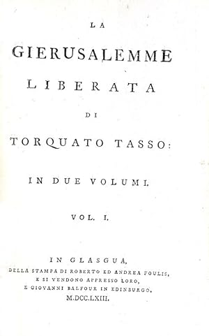 La Gerusalemme liberata . in due volumi.In Glasgua, della stampa di Roberto ed Andrea Foulis, e s...