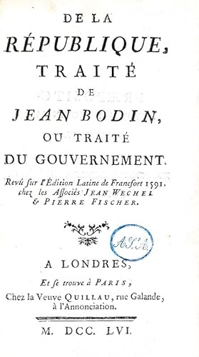 De la Republique, traité de Jean Bodin ou traité du gouvernement.A Londres, et se trouve à Paris,...