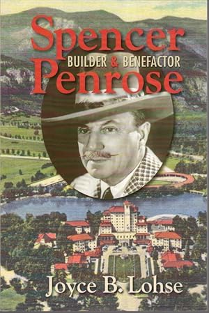 Spencer Penrose: Builder and Benefactor