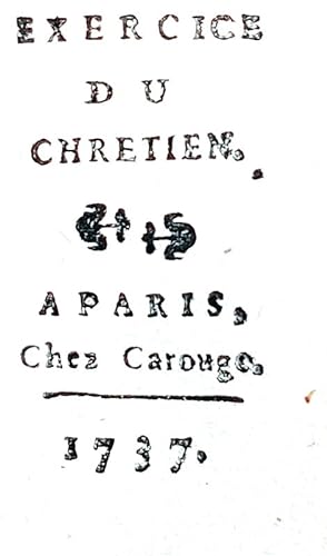 Exercice du chretien.A Paris, chez Carouge, 1737.