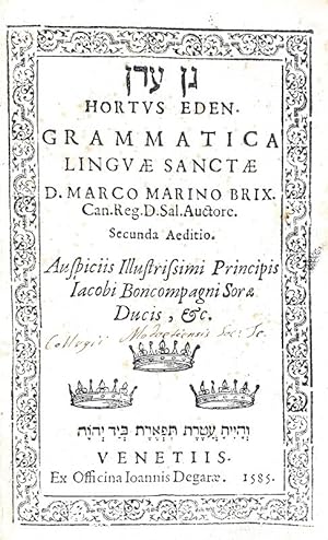 Hortus Eden. Grammatica linguae sanctae.Venetiis, ex officina Ioannis Degarae, 1585.