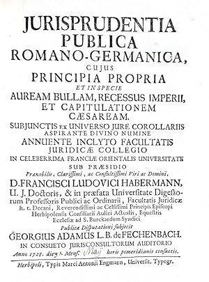 Jurisprudentia publica romano-germanica, cujus principia propria et in specie auream bullam, rece...