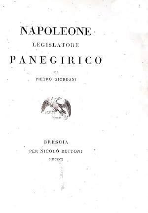 Napoleone legislatore. Panegirico.Brescia, per Nicolò Bettoni, 1810.