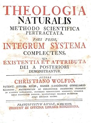 Theologia naturalis methodo scientifica pertractata. Pars prior, integrum systema complectens, qu...