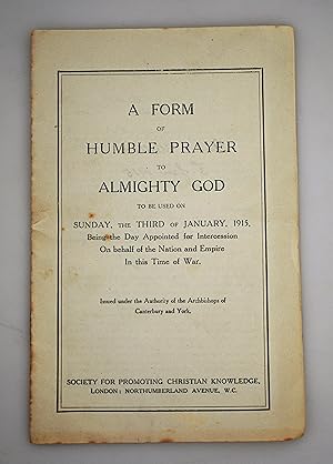 A form of humble prayer to Almighty God : to be used on Sunday, the third of January, 1915, being...