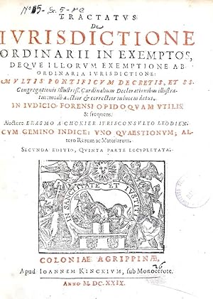 Tractatus de iurisdictione ordinarii in exemptos . in iudicio forensi opidoquam utilis et frequen...