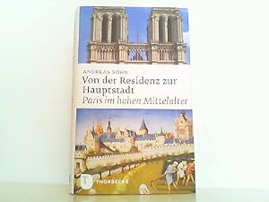 Bild des Verkufers fr Von der Residenz zur Hauptstadt - Paris im hohen Mittelalter. zum Verkauf von Antiquariat Ehbrecht - Preis inkl. MwSt.